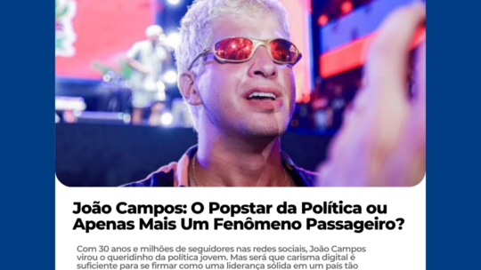 João Campos: O Popstar da Política ou Apenas Mais Um Fenômeno Passageiro