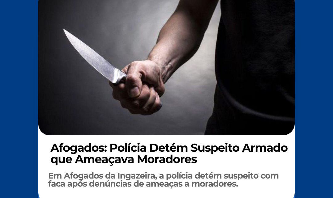 Afogados: Polícia Detém Suspeito Armado que Ameaçava Moradores