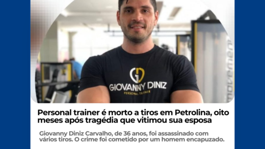 Personal trainer é morto a tiros em Petrolina, oito meses após tragédia que vitimou sua esposa