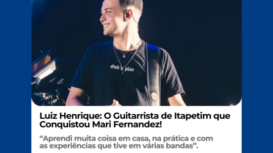 Luiz Henrique: O Guitarrista de Itapetim que Conquistou Mari Fernandez!